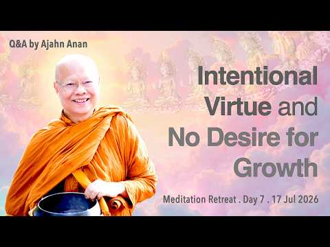 Intentional Virtue and No Desire for Growth | Retreat Day 7 Q&A | Luang Por Anan